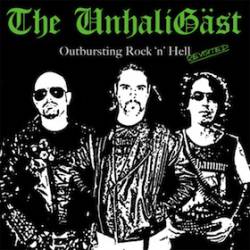 The Unhaligäst : Outbursting Rock 'n' Hell Revisited
